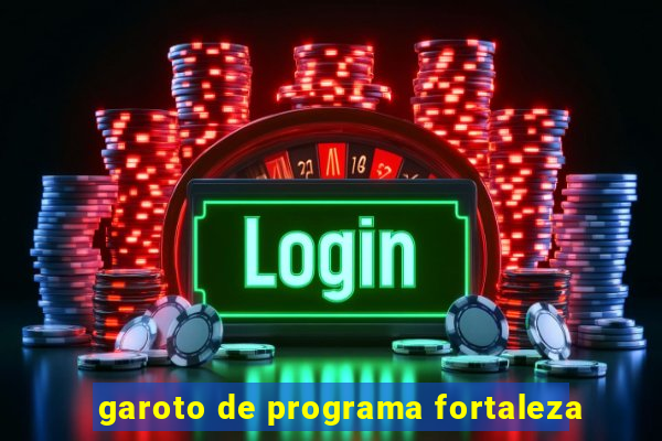 garoto de programa fortaleza